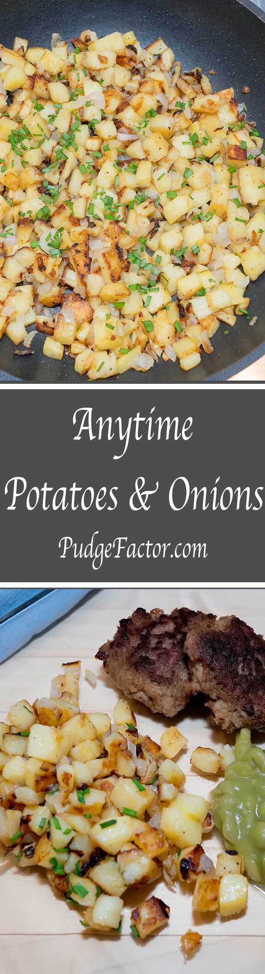 Anytime potatoes and onions
