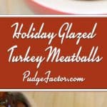 Holiday Glazed Turkey Meatballs - tender and flavorful and a sweet savory sauce. They are sure to be a winner at your next holiday gathering.
