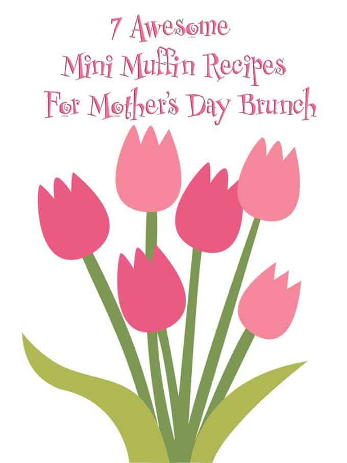 7 Awesome Mini Muffin Recipes for Mother's Day Brunch