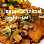 Jaeger Schnitzel with Mushroom Sauce.