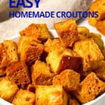 Easy basic homemade croutons.