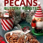 Sweet and salty buttery roasted pecans.